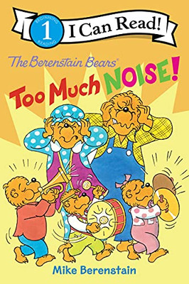 The Berenstain Bears: Too Much Noise! (I Can Read Level 1)