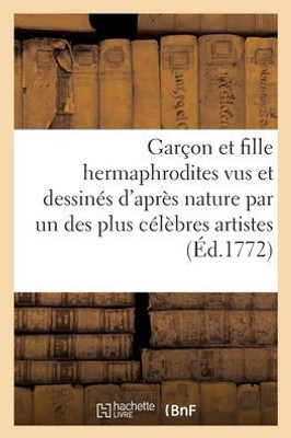 Garçon Et Fille Hermaphrodites Vus Et Dessinés D'Après Nature Par Un Des Plus Célèbres Artistes (French Edition)