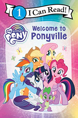 My Little Pony: Welcome To Ponyville (I Can Read Level 1)