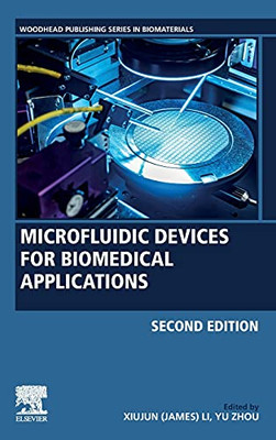 Microfluidic Devices For Biomedical Applications (Woodhead Publishing Series In Biomaterials)