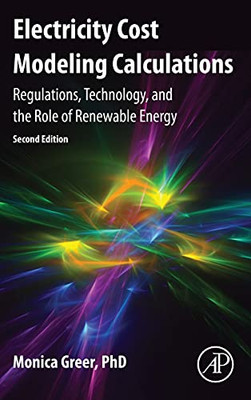 Electricity Cost Modeling Calculations: Regulations, Technology, And The Role Of Renewable Energy