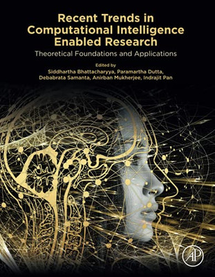 Recent Trends In Computational Intelligence Enabled Research: Theoretical Foundations And Applications