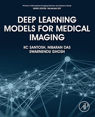 Deep Learning Models For Medical Imaging (Primers In Biomedical Imaging Devices And Systems)