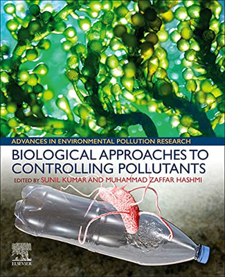 Biological Approaches To Controlling Pollutants: Advances In Pollution Research