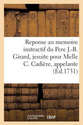 Reponse Au Memoire Instructif Du Pere J.-B. Girard, Jesuite Pour Demoiselle C. Cadière, Appelante (French Edition)