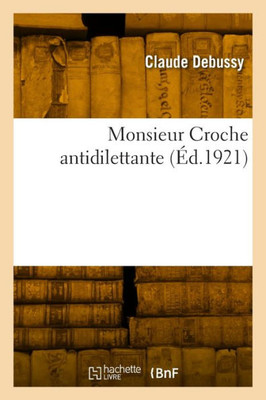 Monsieur Croche Antidilettante (French Edition)