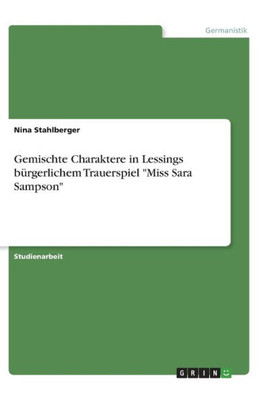 Gemischte Charaktere In Lessings Bürgerlichem Trauerspiel Miss Sara Sampson (German Edition)