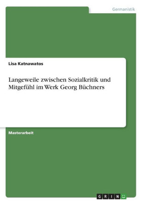 Langeweile Zwischen Sozialkritik Und Mitgefühl Im Werk Georg Büchners (German Edition)