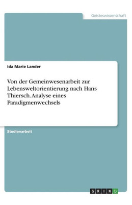 Von Der Gemeinwesenarbeit Zur Lebensweltorientierung Nach Hans Thiersch. Analyse Eines Paradigmenwechsels (German Edition)