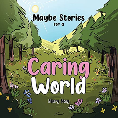 Maybe Stories For A Caring World