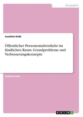 Öffentlicher Personennahverkehr Im Ländlichen Raum. Grundprobleme Und Verbesserungskonzepte (German Edition)