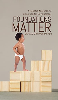 Foundations Matter: A Holistic Approach To Human Capital Development (Hardcover)