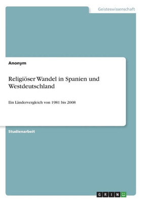 Religiöser Wandel In Spanien Und Westdeutschland: Ein Ländervergleich Von 1981 Bis 2008 (German Edition)