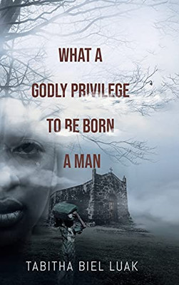 What A Godly Privilege To Be Born A Man (Hardcover)