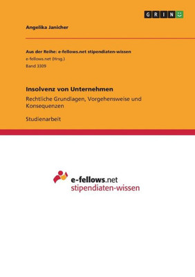 Insolvenz Von Unternehmen: Rechtliche Grundlagen, Vorgehensweise Und Konsequenzen (German Edition)