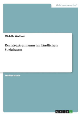 Rechtsextremismus Im Ländlichen Sozialraum (German Edition)