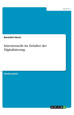 Internetsucht Im Zeitalter Der Digitalisierung (German Edition)