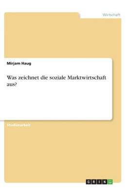 Was Zeichnet Die Soziale Marktwirtschaft Aus? (German Edition)