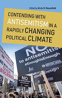 Contending With Antisemitism In A Rapidly Changing Political Climate (Studies In Antisemitism) (Hardcover)