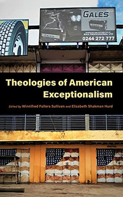 Theologies Of American Exceptionalism (Religion And The Human) (Hardcover)