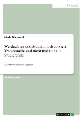 Werdegänge Und Studienmotivationen. Traditionelle Und Nicht-Traditionelle Studierende: Ein Internationaler Vergleich (German Edition)