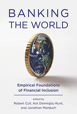 Banking The World: Empirical Foundations Of Financial Inclusion