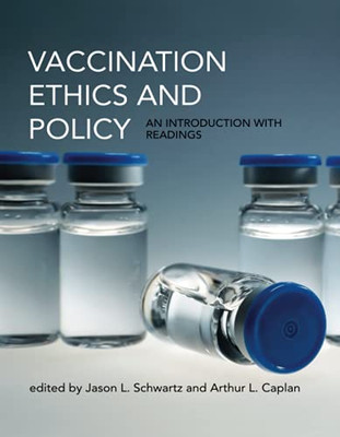 Vaccination Ethics And Policy: An Introduction With Readings (Basic Bioethics)