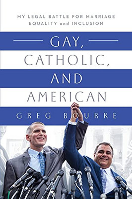 Gay, Catholic, And American: My Legal Battle For Marriage Equality And Inclusion (Paperback)