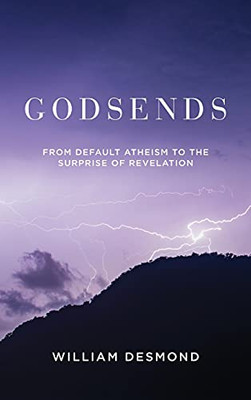 Godsends: From Default Atheism To The Surprise Of Revelation