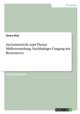 Sachunterricht Zum Thema Müllvermeidung. Nachhaltiger Umgang Mit Ressourcen (German Edition)
