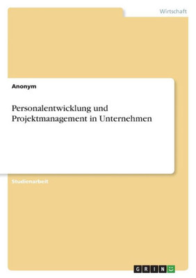 Personalentwicklung Und Projektmanagement In Unternehmen (German Edition)