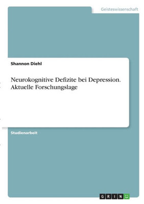 Neurokognitive Defizite Bei Depression. Aktuelle Forschungslage (German Edition)