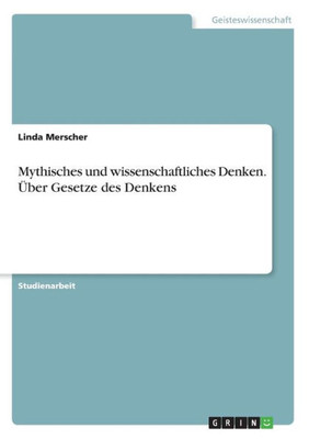 Mythisches Und Wissenschaftliches Denken. Über Gesetze Des Denkens (German Edition)