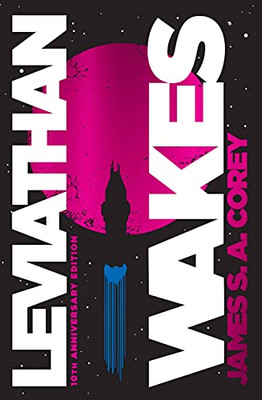 Leviathan Wakes: 10Th Anniversary Edition (The Expanse, 1)