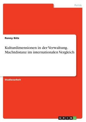 Kulturdimensionen In Der Verwaltung. Machtdistanz Im Internationalen Vergleich (German Edition)