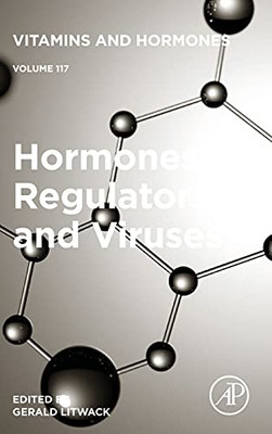 Hormones, Regulators And Viruses (Volume 117) (Vitamins And Hormones, Volume 117)