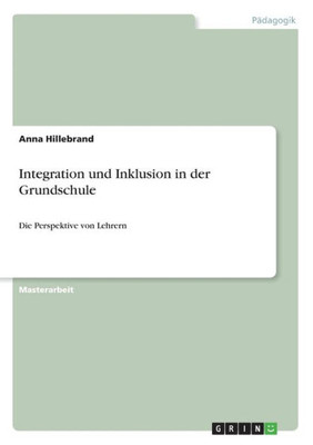 Integration Und Inklusion In Der Grundschule: Die Perspektive Von Lehrern (German Edition)