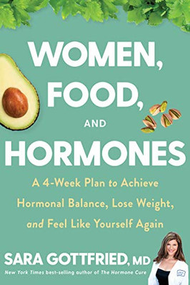 Women, Food, And Hormones: A 4-Week Plan To Achieve Hormonal Balance, Lose Weight, And Feel Like Yourself Again (Hardcover)