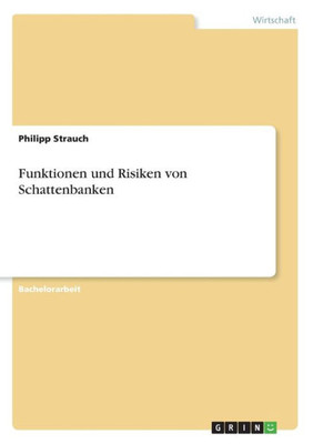 Funktionen Und Risiken Von Schattenbanken (German Edition)