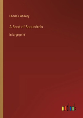 A Book Of Scoundrels: In Large Print