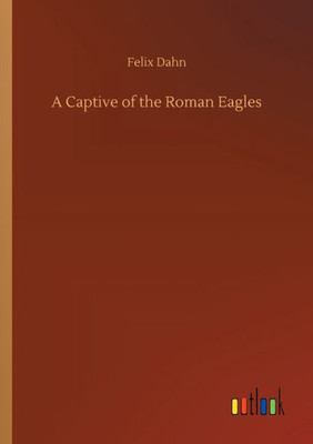 A Captive Of The Roman Eagles