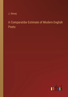 A Comparatibe Estimate Of Modern English Poets