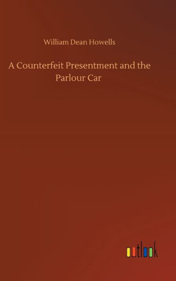 A Counterfeit Presentment And The Parlour Car