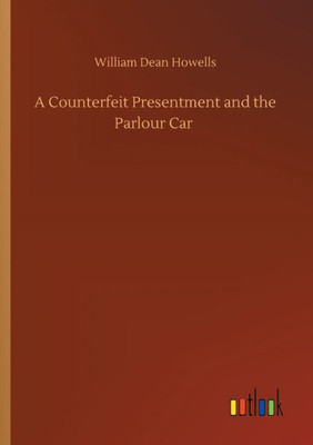 A Counterfeit Presentment And The Parlour Car