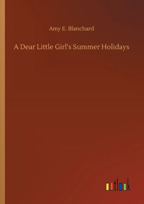 A Dear Little Girl's Summer Holidays