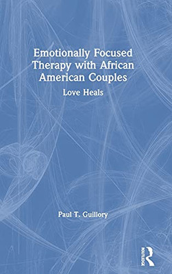 Emotionally Focused Therapy With African American Couples: Love Heals