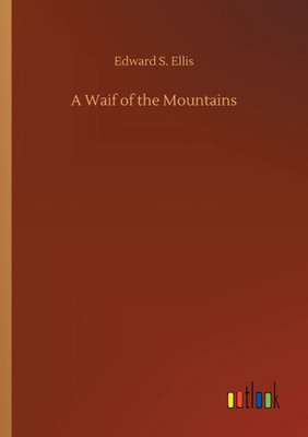 A Waif Of The Mountains