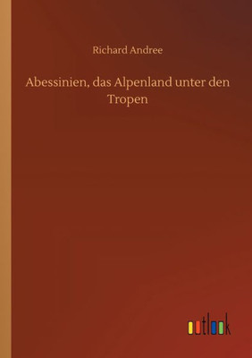Abessinien, Das Alpenland Unter Den Tropen (German Edition)