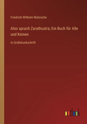 Also Sprach Zarathustra; Ein Buch Für Alle Und Keinen: In Großdruckschrift (German Edition)