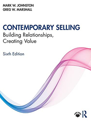 Contemporary Selling: Building Relationships, Creating Value